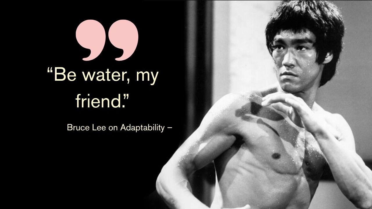 Quote of the Day by Bruce Lee on Adaptability –