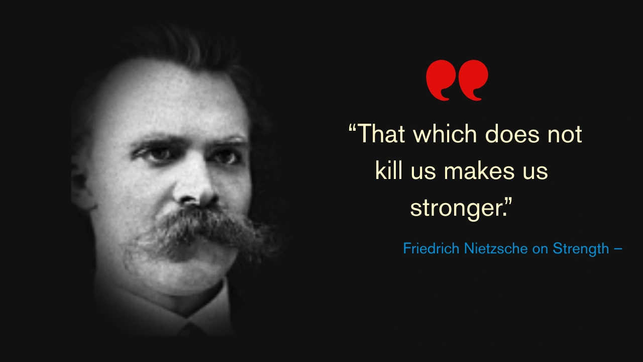 Quote of the Day by Friedrich Nietzsche on Strength –