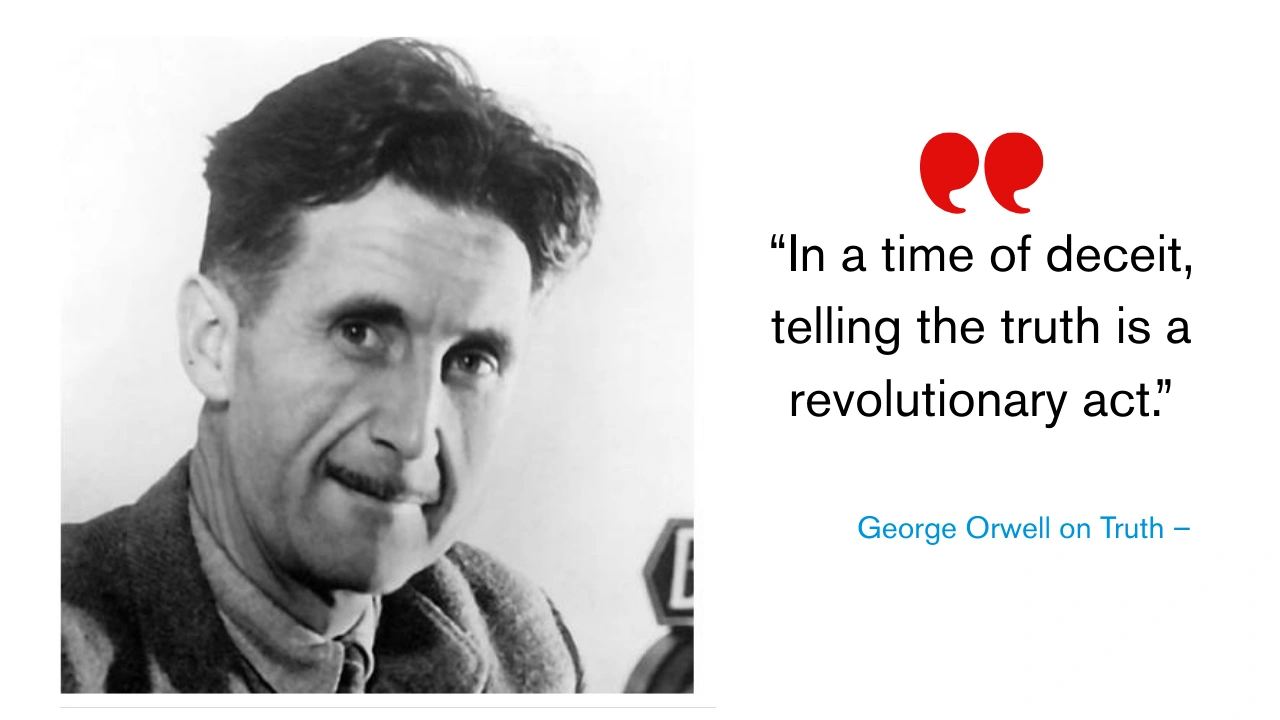 Quote of the Day by George Orwell on Truth –