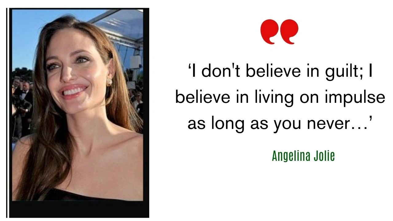 Quote of the day by Angelina Jolie: